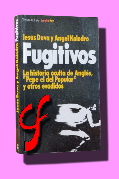 EVADIDOS. La historia oculta de Anglés, "Pepe el del Popular" y otros evadidos